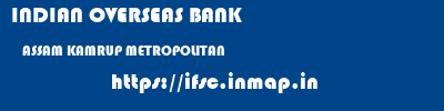 INDIAN OVERSEAS BANK  ASSAM KAMRUP METROPOLITAN    ifsc code